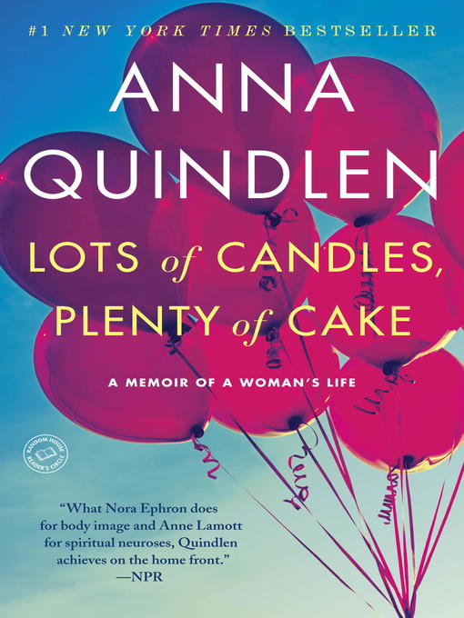 Title details for Lots of Candles, Plenty of Cake by Anna Quindlen - Wait list